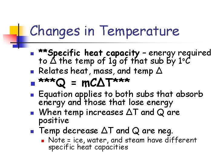 Changes in Temperature n n n **Specific heat capacity – energy required to Δ