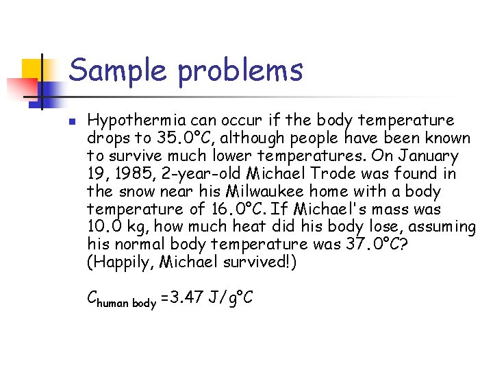 Sample problems n Hypothermia can occur if the body temperature drops to 35. 0°C,