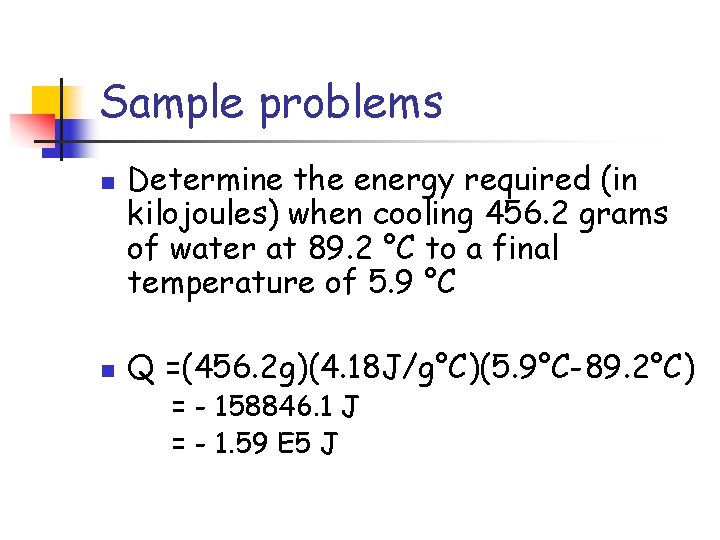 Sample problems n n Determine the energy required (in kilojoules) when cooling 456. 2