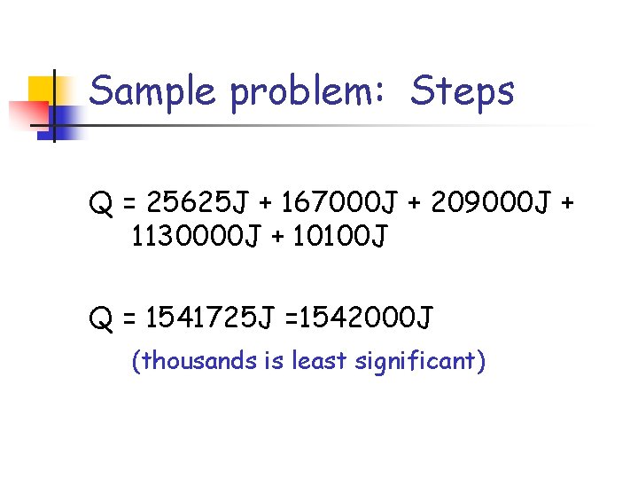 Sample problem: Steps Q = 25625 J + 167000 J + 209000 J +