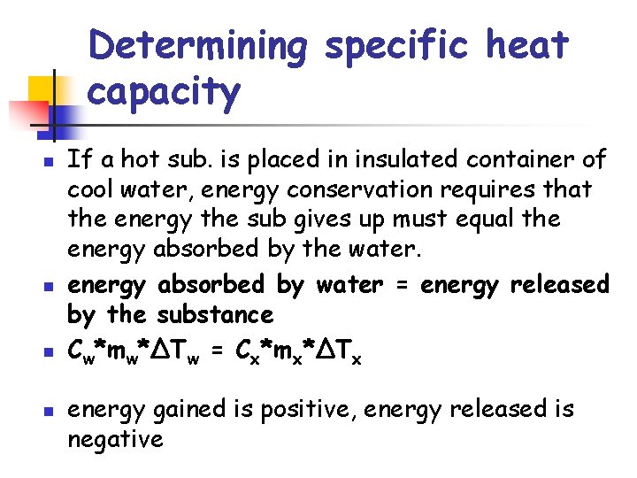 Determining specific heat capacity n n If a hot sub. is placed in insulated