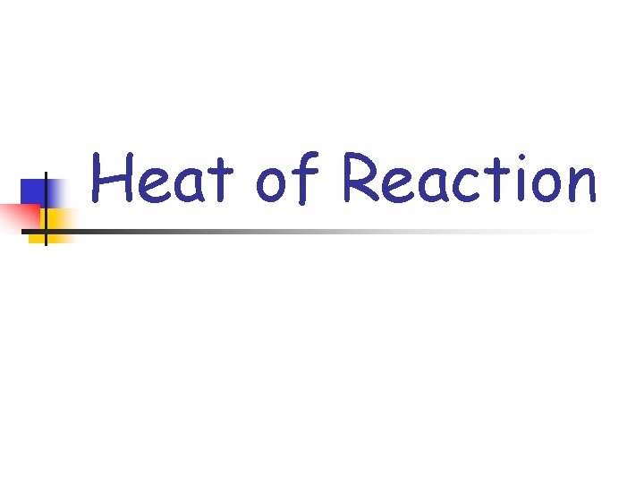 Heat of Reaction 