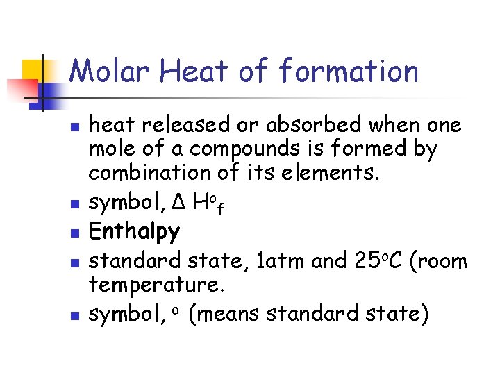 Molar Heat of formation n n heat released or absorbed when one mole of