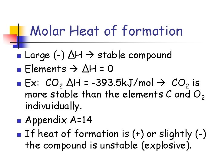 Molar Heat of formation n n Large (-) ΔH stable compound Elements ΔH =