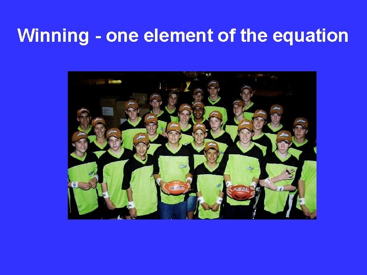 Winning - one element of the equation 