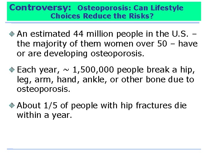 Controversy: Osteoporosis: Can Lifestyle Choices Reduce the Risks? An estimated 44 million people in