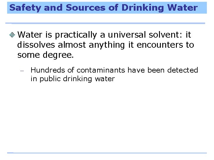 Safety and Sources of Drinking Water is practically a universal solvent: it dissolves almost