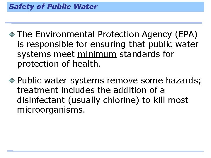 Safety of Public Water The Environmental Protection Agency (EPA) is responsible for ensuring that