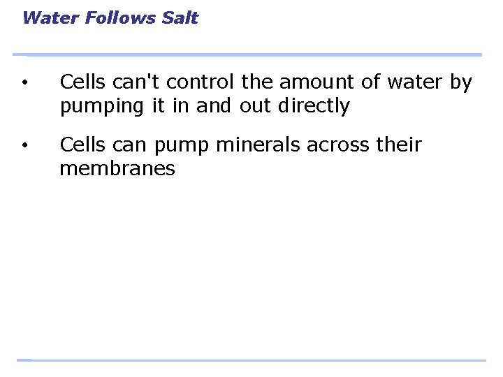 Water Follows Salt • Cells can't control the amount of water by pumping it