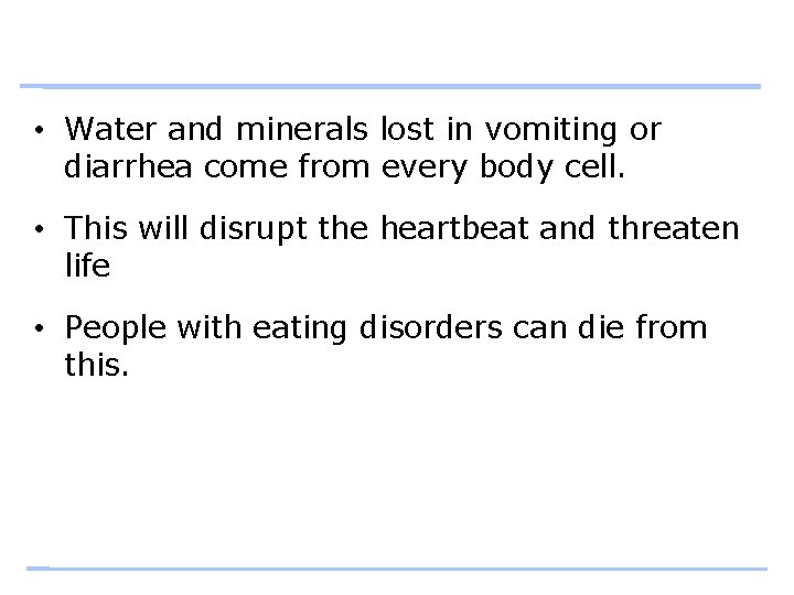  • Water and minerals lost in vomiting or diarrhea come from every body