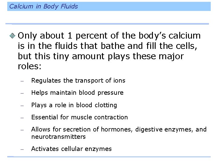 Calcium in Body Fluids Only about 1 percent of the body’s calcium is in