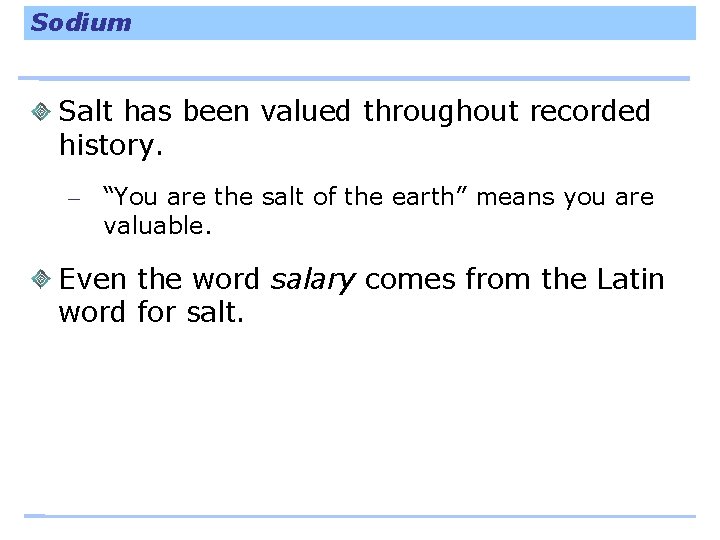 Sodium Salt has been valued throughout recorded history. – “You are the salt of