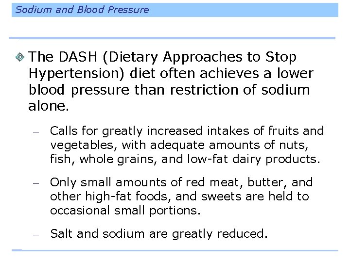 Sodium and Blood Pressure The DASH (Dietary Approaches to Stop Hypertension) diet often achieves