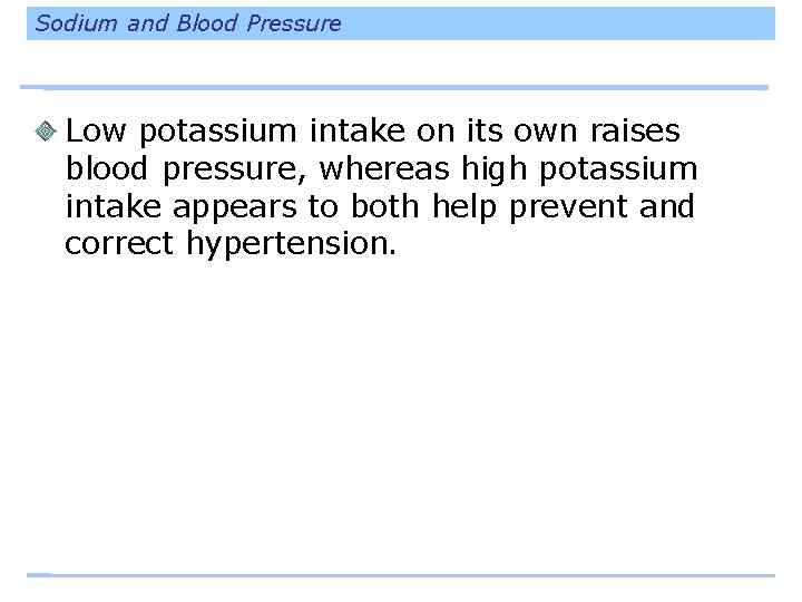 Sodium and Blood Pressure Low potassium intake on its own raises blood pressure, whereas