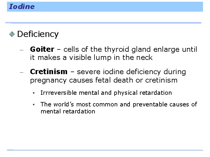 Iodine Deficiency – Goiter – cells of the thyroid gland enlarge until it makes