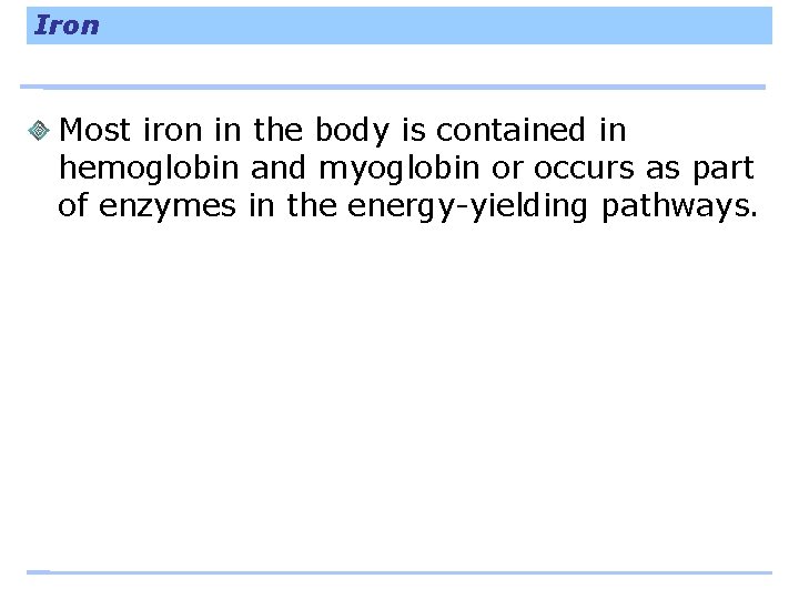Iron Most iron in the body is contained in hemoglobin and myoglobin or occurs