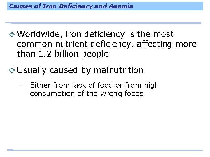 Causes of Iron Deficiency and Anemia Worldwide, iron deficiency is the most common nutrient