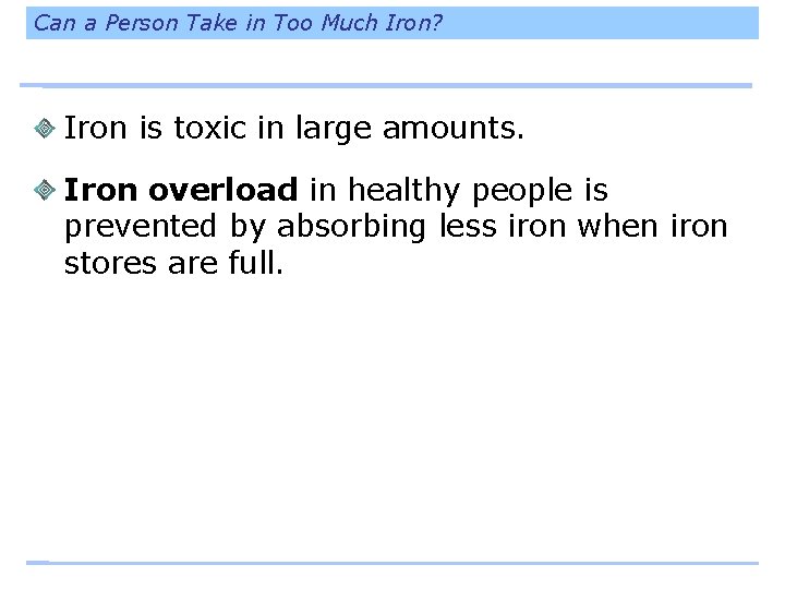 Can a Person Take in Too Much Iron? Iron is toxic in large amounts.