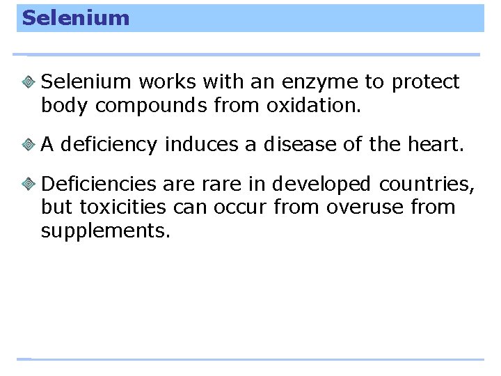 Selenium works with an enzyme to protect body compounds from oxidation. A deficiency induces