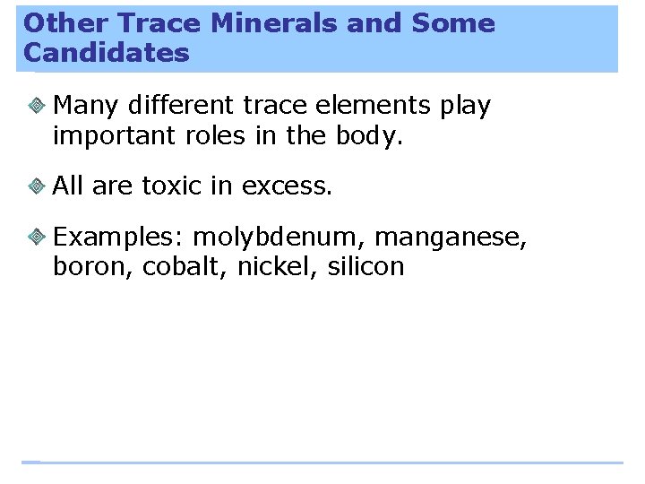 Other Trace Minerals and Some Candidates Many different trace elements play important roles in