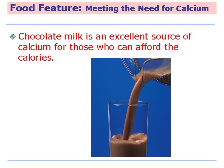 Food Feature: Meeting the Need for Calcium Chocolate milk is an excellent source of