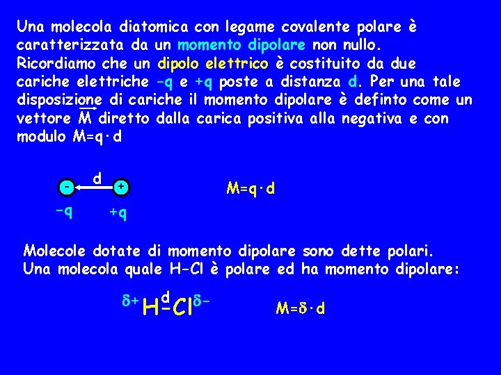 Una molecola diatomica con legame covalente polare è caratterizzata da un momento dipolare non
