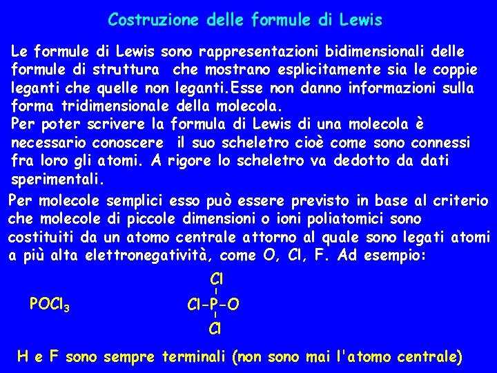Costruzione delle formule di Lewis Le formule di Lewis sono rappresentazioni bidimensionali delle formule