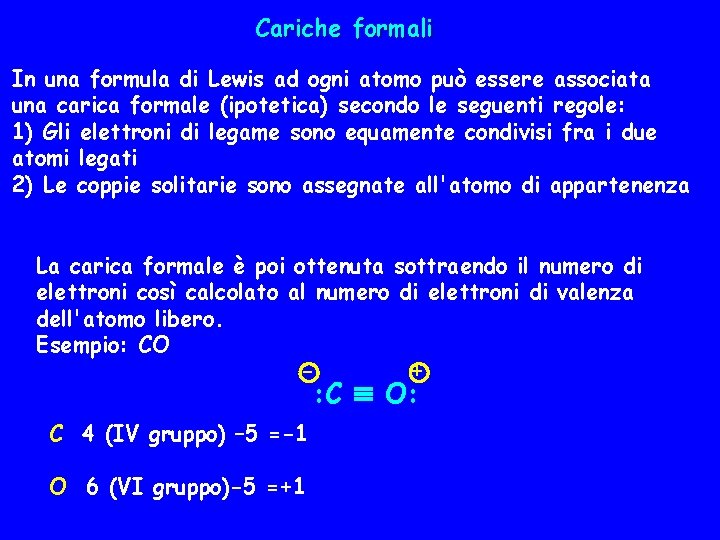 Cariche formali In una formula di Lewis ad ogni atomo può essere associata una