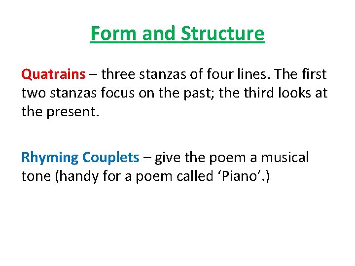 Form and Structure Quatrains – three stanzas of four lines. The first two stanzas