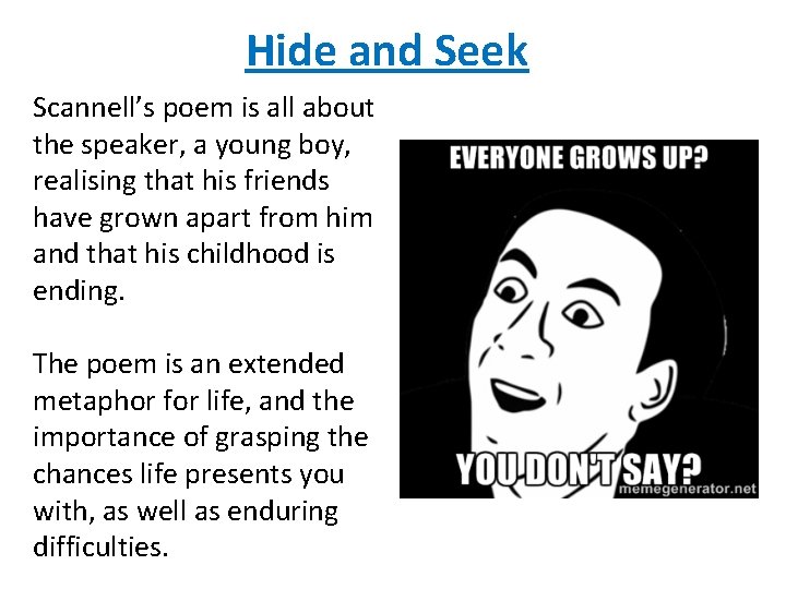 Hide and Seek Scannell’s poem is all about the speaker, a young boy, realising