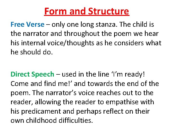 Form and Structure Free Verse – only one long stanza. The child is the