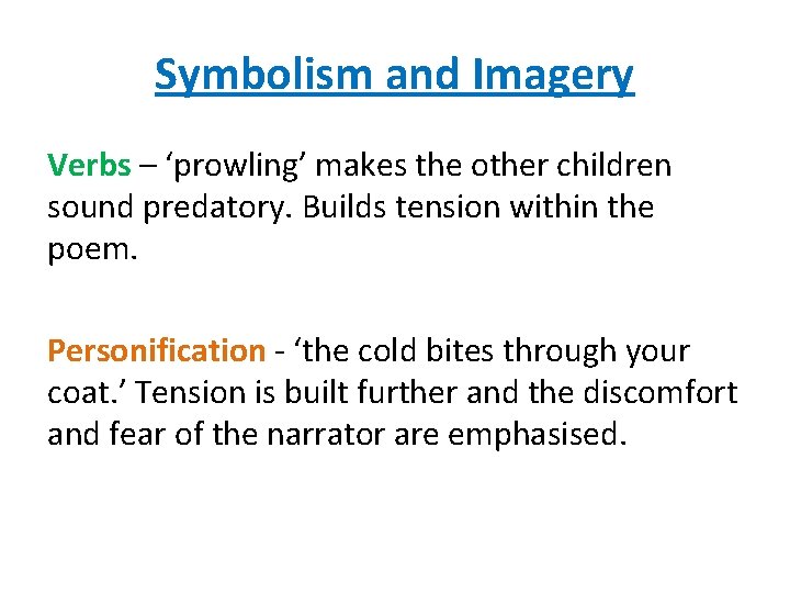 Symbolism and Imagery Verbs – ‘prowling’ makes the other children sound predatory. Builds tension Symbolism and Imagery Verbs – ‘prowling’ makes the other children sound predatory. Builds tension
