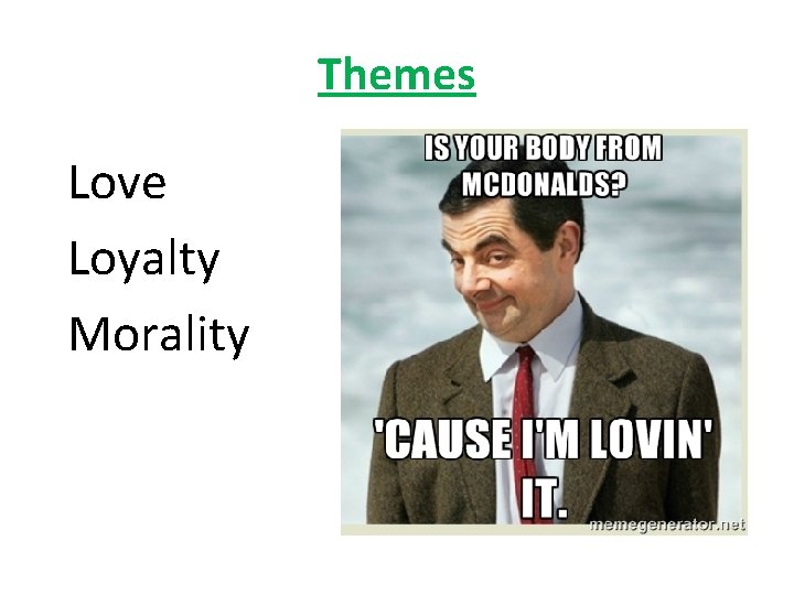 Themes Love Loyalty Morality 