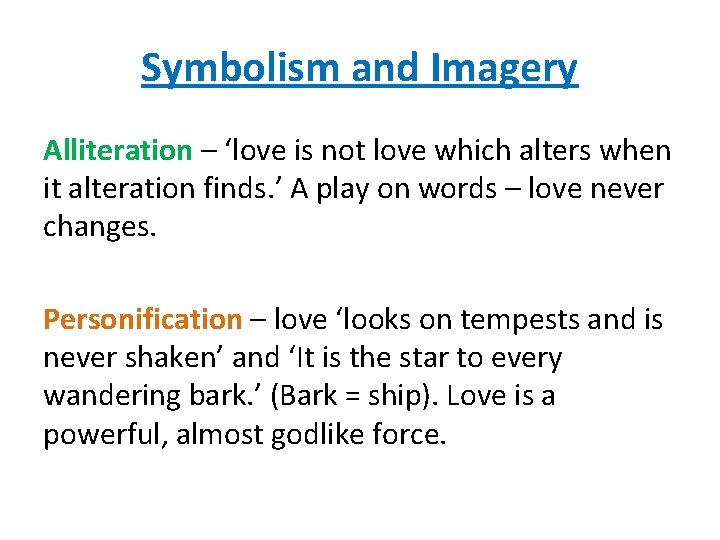 Symbolism and Imagery Alliteration – ‘love is not love which alters when it alteration
