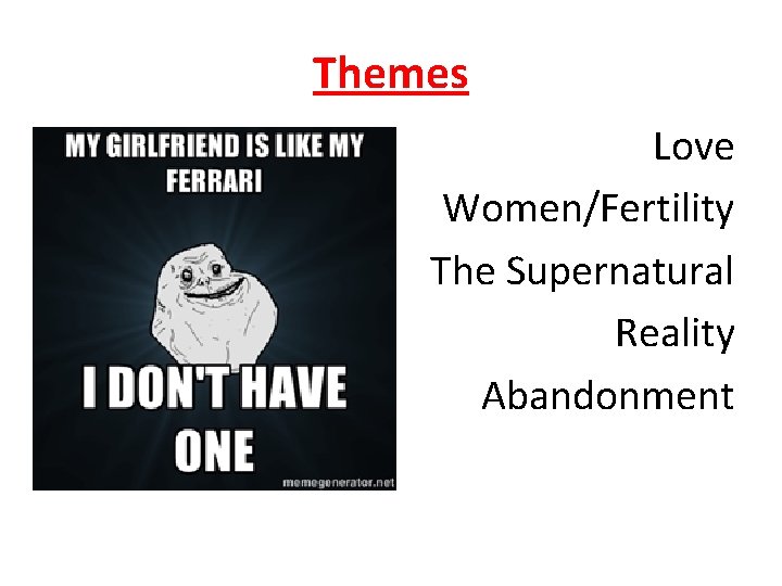 Themes Love Women/Fertility The Supernatural Reality Abandonment 