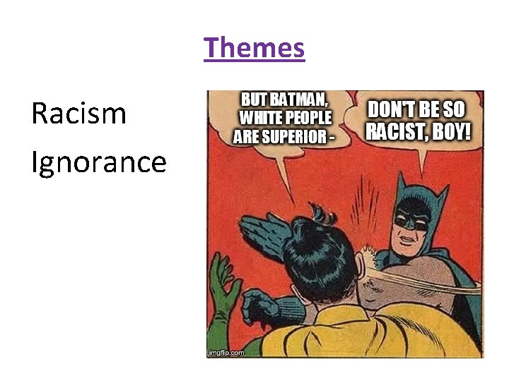 Themes Racism Ignorance 