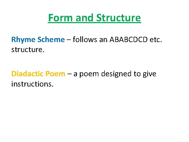 Form and Structure Rhyme Scheme – follows an ABABCDCD etc. structure. Diadactic Poem –