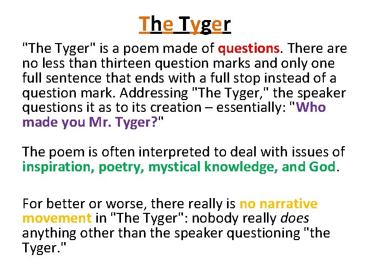 The Tyger "The Tyger" is a poem made of questions. There are no less