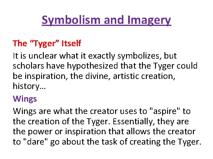 Symbolism and Imagery The “Tyger” Itself It is unclear what it exactly symbolizes, but