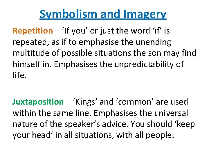 Symbolism and Imagery Repetition – ‘If you’ or just the word ‘if’ is repeated,