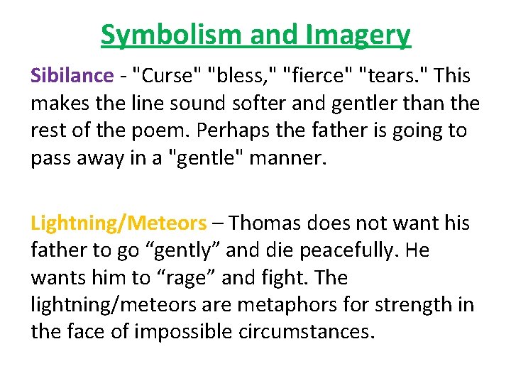 Symbolism and Imagery Sibilance - "Curse" "bless, " "fierce" "tears. " This makes the