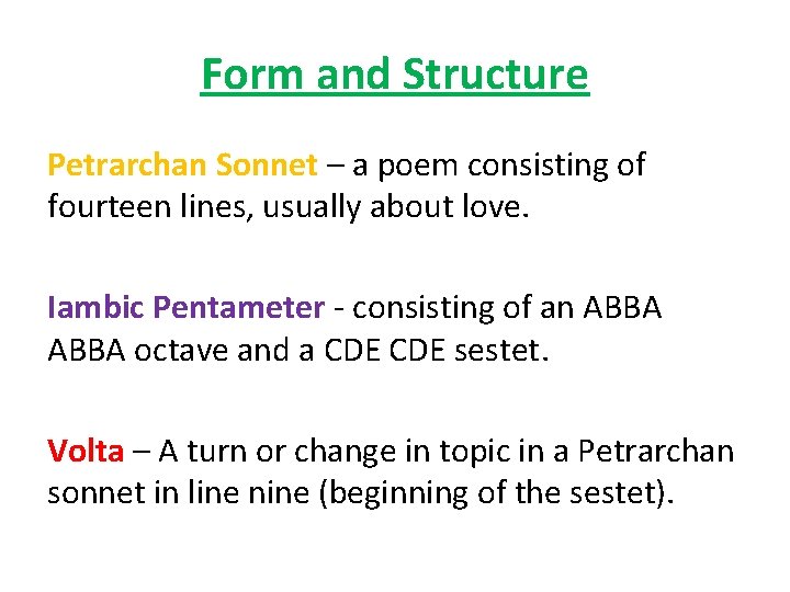 Form and Structure Petrarchan Sonnet – a poem consisting of fourteen lines, usually about