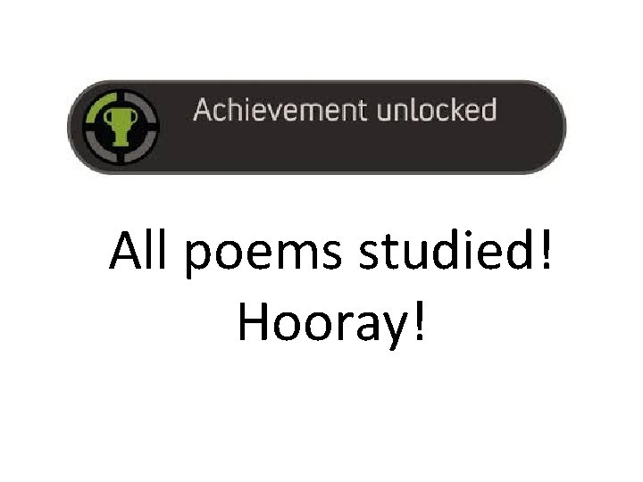 All poems studied! Hooray! 