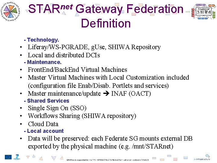 STARnet Gateway Federation Definition - Technology. • Liferay/WS-PGRADE, g. Use, SHIWA Repository • Local