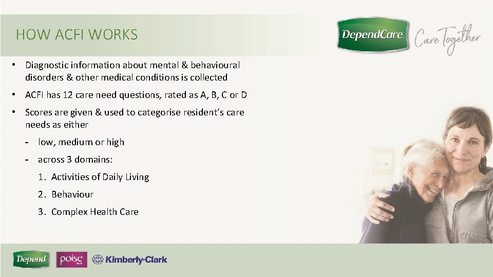 HOW ACFI WORKS • Diagnostic information about mental & behavioural disorders & other medical