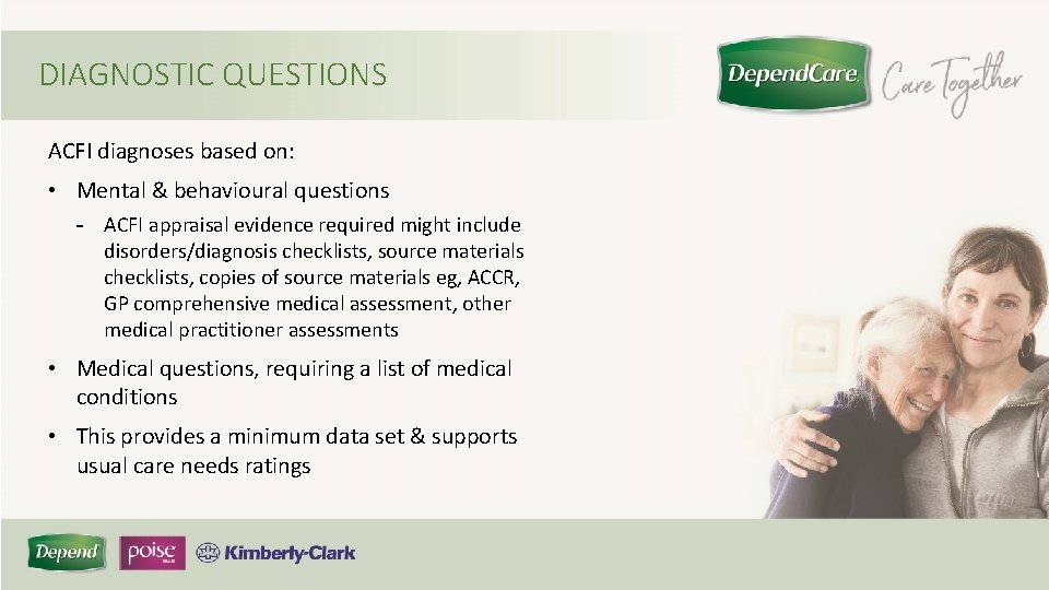 DIAGNOSTIC QUESTIONS ACFI diagnoses based on: • Mental & behavioural questions - ACFI appraisal