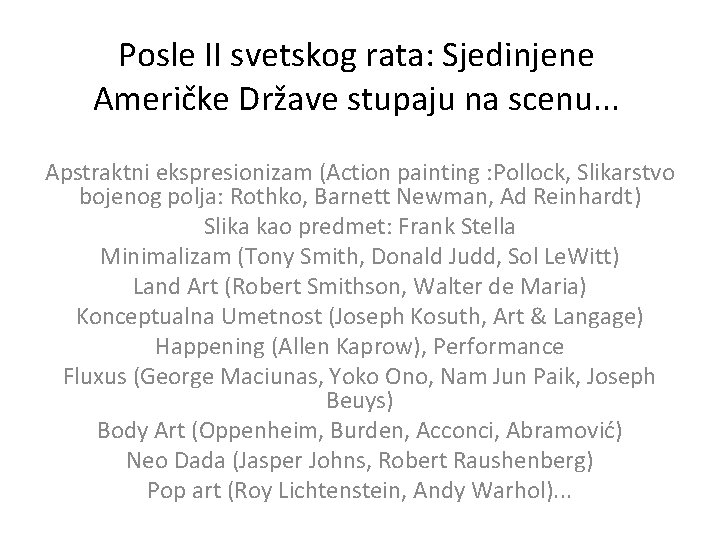Posle II svetskog rata: Sjedinjene Američke Države stupaju na scenu. . . Apstraktni ekspresionizam