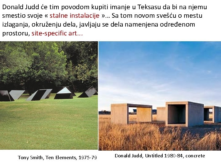 Donald Judd će tim povodom kupiti imanje u Teksasu da bi na njemu smestio