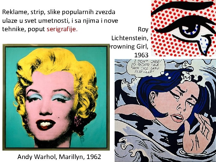 Reklame, strip, slike popularnih zvezda ulaze u svet umetnosti, i sa njima i nove