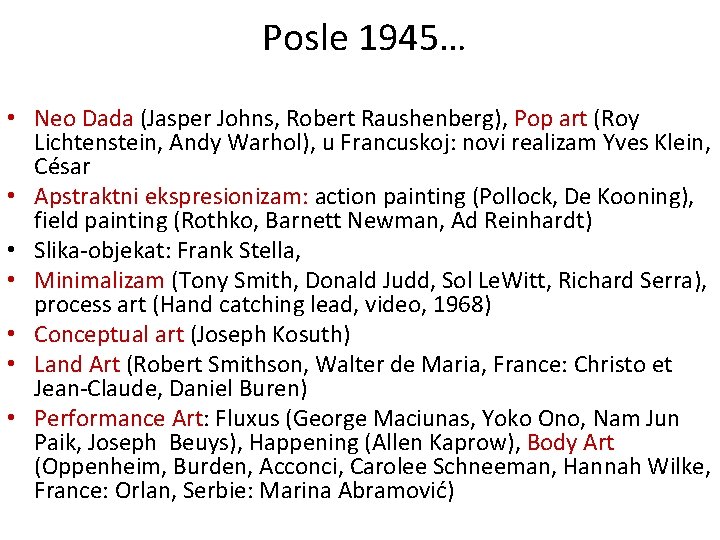  Posle 1945… • Neo Dada (Jasper Johns, Robert Raushenberg), Pop art (Roy Lichtenstein,